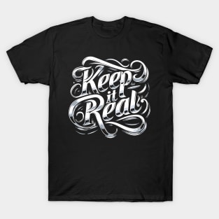 Keep it Real - Typography Text Words Quote Design Graphic T-Shirt